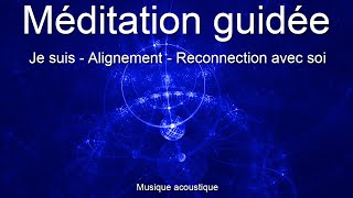 Méditation guidée -Je suis - Alignement - Reconnexion à son être profond - Paix intérieure