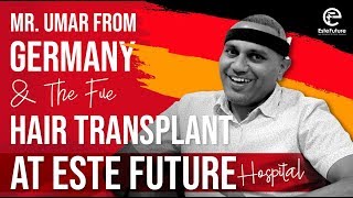 EsteFuture's Patient from Germany - Fue Hair Transplant in Turkey