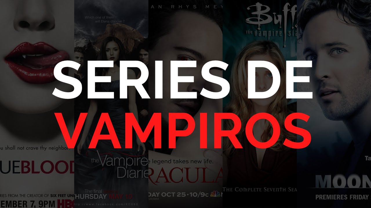 Las 10 Mejores SERIES DE VAMPIROS - YouTube