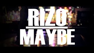 Rizo - 'Maybe' (Official Video)