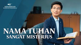 Kesaksian Rohani - Nama Tuhan Sangat Misterius