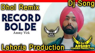 Record Bolde_ Dhol Remix - Ammy Virk__Lahoria Production_ Dj Arsh Record_ New Punjabi Song 2024_ Dj
