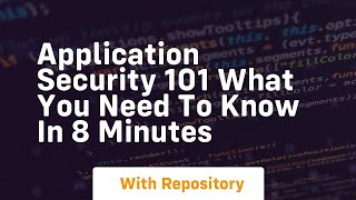 Application security 101 what you need to know in 8 minutes