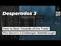 Desperados 3 Walkthrough | How to Beat Hazards of the Trade Challenge | The Baron’s Challenges