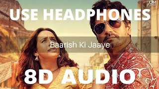 baarish ki jaaye 8d song(8d Audio)| 8d status |Nawazuddin siddiqui | Sunanda Sharma