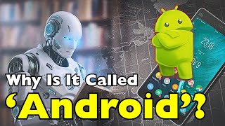 The Shocking Truth About How Android Got Its Name!