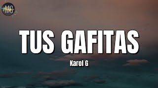 KAROL G - Tus Gafitas (LETRA/LYRICS)