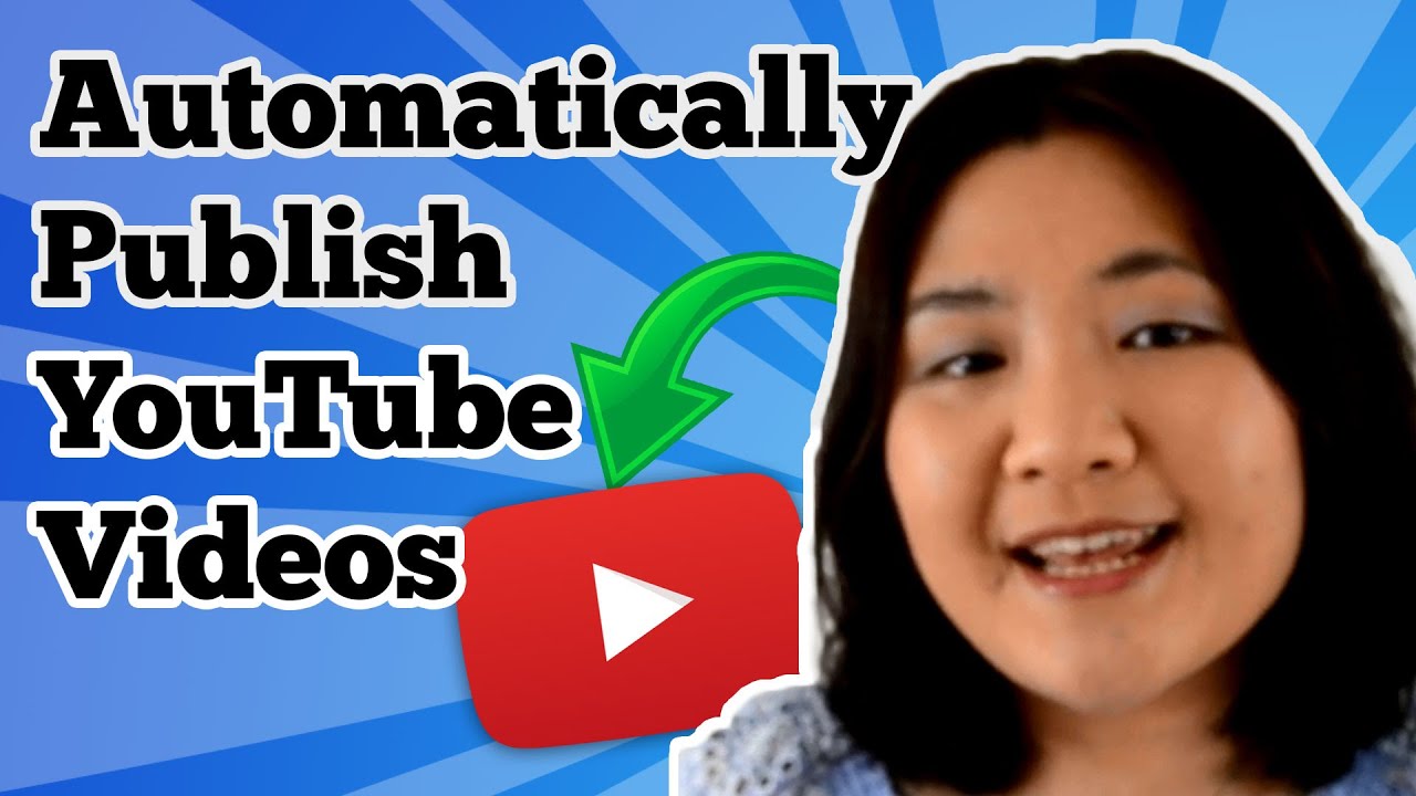 Automatically Publish Youtube Videos Youtube