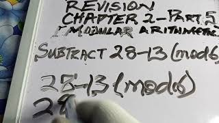 MATHEMATICS REVISION PART 5 OF CHAPTER TWO MODULAR ARITHMETIC SUBTRACT 13 FROM 28 (MOD 6)