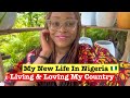 The Joys Of Moving Back To Nigeria - Living And Loving My Country