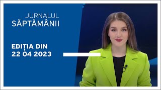 Jurnalul Săptămânii, ediția din 22.04.2023