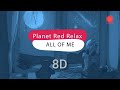 All of me 8D | You miss your long distance love n its raining | Planet Red Relax #2