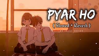Pyar Ho Lofi | { Slowed + Reverb } | Trending Lofi Song | Love story Song  | MR LUCKY EDITOR