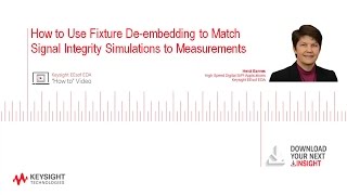 How to Use Fixture De-embedding to Match Signal Integrity Simulations to Measurements