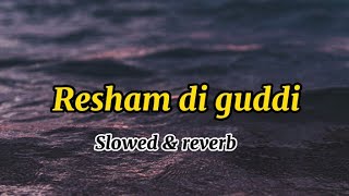 Slowed+Reverb Resham di Guddi | Gurshabad | Harish Verma | Amyra Dastur | Simran | Gurmeet Singh