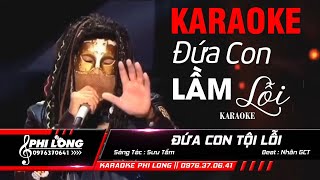 Karaoke Đứa Con Tội Lỗi - Tone Nam ( Beat Hay ) Nhạc Sống Phi Long