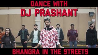 Bhangra on the Streets | Dance With DJ Prashant