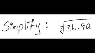 Radicals: Simplify [3]√(3b*9a)
