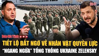 Tiết lộ bất ngờ về nhân vật quyền lực “ngang ngửa” Tổng thống Ukraine Zelensky