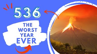 Year 536. The WORST YEAR  in History