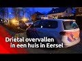 Bij de overval in Eersel raakten twee mannen in een vrouw 'behoorlijk gewond'