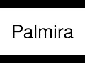 How to Pronounce Palmira (Colombia)