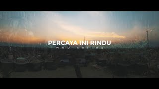 PERCAYA INI RINDU - EPISODE 6 Webseries