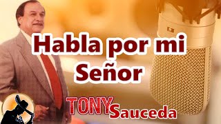 HABLA POR MI SEÑOR TONY SAUCEDA CON MARIACHI DESDE MEXICO