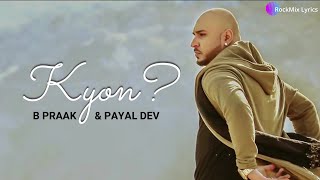 Jane Wale Laut Kar Tu Aaya Kyon Nahi - B Praak & Payal Dev | Kyon (Lyrics) | RockMix Lyrics