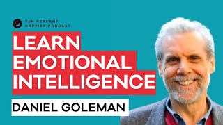 The Science of Emotional Intelligence (EQ) | Daniel Goleman | Podcast Interview with Dan Harris