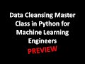 PREVIEW: Data Cleansing Master Class in Python for Machine Learning Engineers