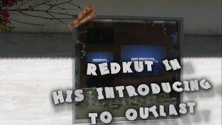 Introducing Outlast Redkut