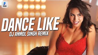 Dance Like (Remix) | DJ Anmol Singh | Harrdy Sandhu | Lauren Gottlieb | Jaani | B Praak | 2020 Remix