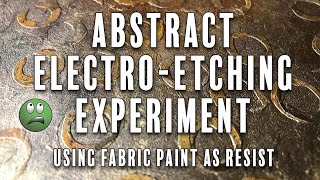 Abstract Electro Etching with Fabric Paint