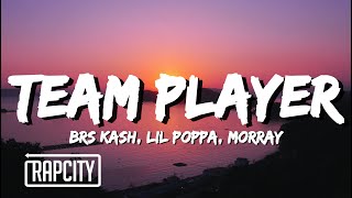 BRS Kash - Team Player (Lyrics) ft. Lil Poppa & Morray