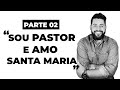 Santa Maria - Parte 2 