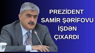 TƏCİLİ:Prezident Samir Şərifovu İŞDƏN ÇIXARDI - LAF TV