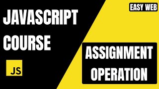 JavaScript Assignment Operators Explained ✔️ | Complete Practical Guide #EasyWebSeries