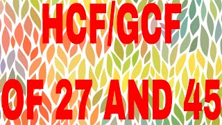 HCF of 27 and 45|GCF of 27 and 45