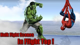 Hulk Vs Spider-Man | hulk action scenes | funny hulk Vs Spider-Man | Fight Scenes In Flight Top !