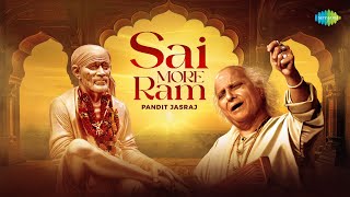 साई मोरे राम | Sai More Ram | Sangeet Martand Pandit Jasraj | Sai Baba Bhajans | Shirdi Ke Sai Baba