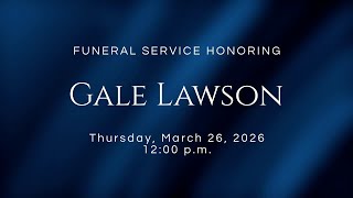 Funeral Service Honoring Gale Lawson