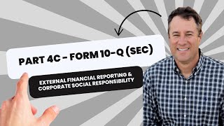 External Financial Reporting \u0026 CSR Part 4C - Form 10-Q (SEC)