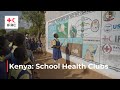 Kenya: School Health Clubs