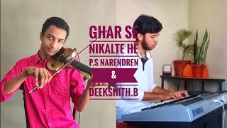 Ghar se Nikalte Hi | Violin Cover | P.S Narendren & Deekshith Balachandran