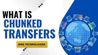 Chunked Transfers Explained | Web Technologies | Lecture 4