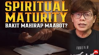 SPIRITUAL MATURITY: Bakit Mahirap Maabot?