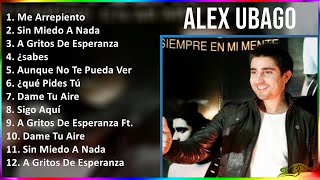 Alex Ubago 2024 MIX Las Mejores Canciones - Me Arrepiento, Sin Miedo A Nada, A Gritos De Esperan...