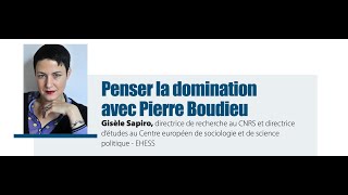 Penser la domination avec Pierre Bourdieu • Gisèle Sapiro