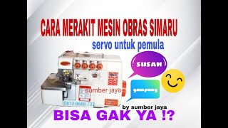 Cara merakit mesin obras simaru servo by sumber jaya